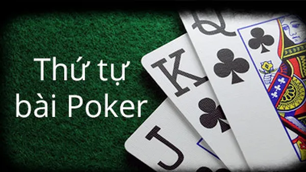 Khám Phá Thứ Tự Bài Poker Và Thông Tin Chi Tiết Bạn Nên Biết